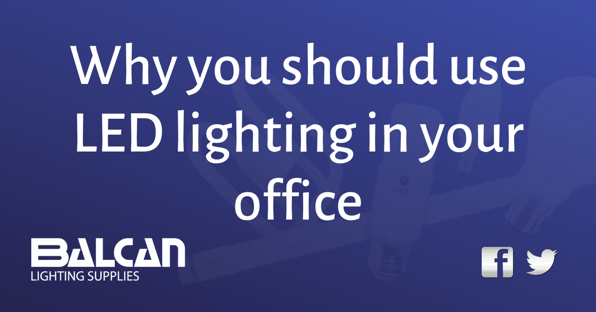 Why you should use LED lighting in your office